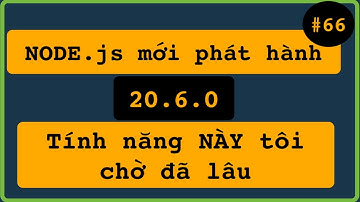 Node.js (20.6.0) mới phát hành với tính năng NÀY tôi và Anh Em đã mong chờ từ lâu.