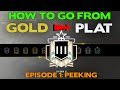 Rainbow Six Siege Tips || How to Rank Up from Gold to Platinum ep. 1 || Peeking