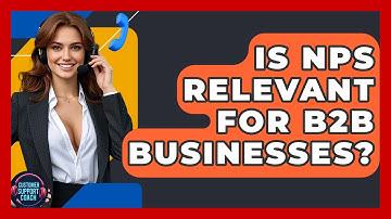 Is NPS Relevant For B2B Businesses? - Customer Support Coach