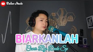 Biarkanlah - Mansyur S (Cover By Dede Sp)