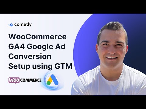 Setup Google Ads Conversion Tracking For WooCommerce Using GTM (Dynamic Variables Setup) - video from Cometly