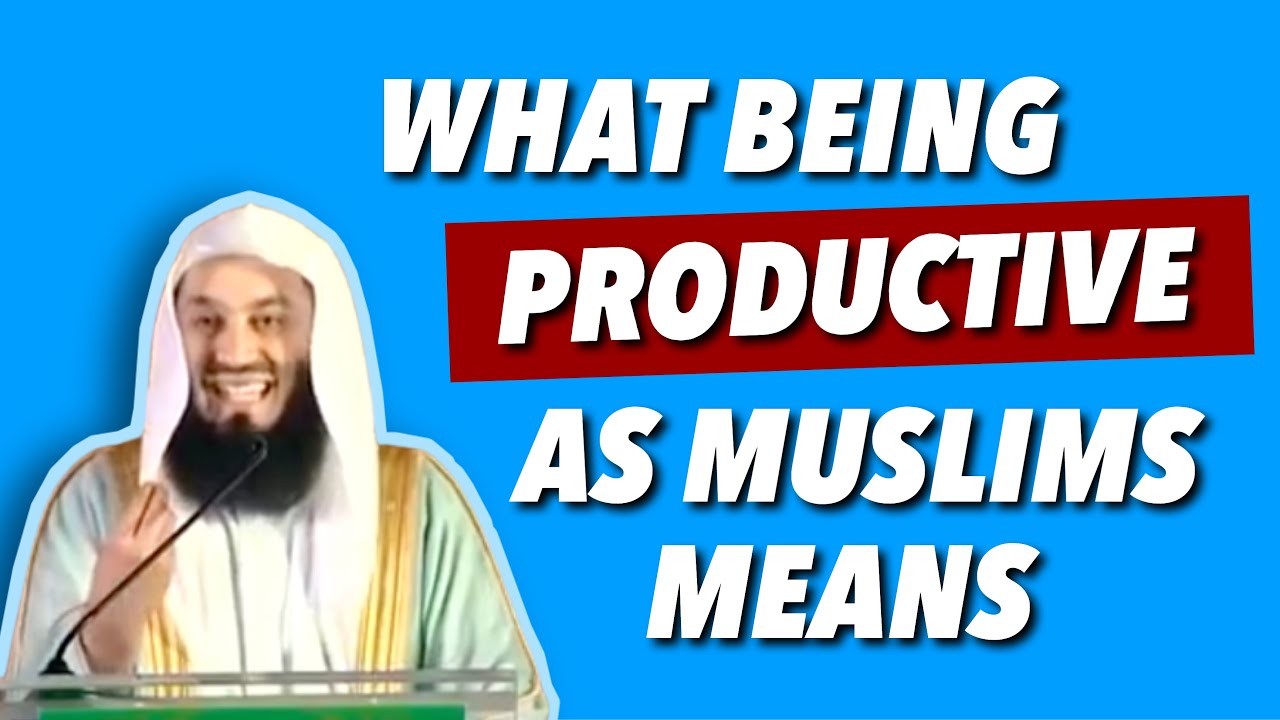 A GREAT LESSON WHAT BEING PRODUCTIVE AS MUSLIMS MEANS MUFTI MENK MOTIVATION SELF 