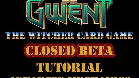 GWENT Witcher Card Game - Closed Beta - Tutorial - Advanced Mechanics