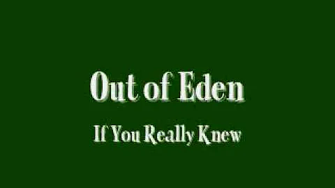 Out of Eden - If You Really Knew
