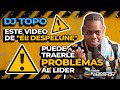 DJ TOPO: ESTE VIDEO DE "EL DESPELUÑE" PUEDE TRAERLE PROBLEMAS AL LIDER (ALOFOKE RADIO SHOW)