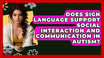 Does Sign Language Support Social Interaction And Communication In Autism? - Answers About Autism