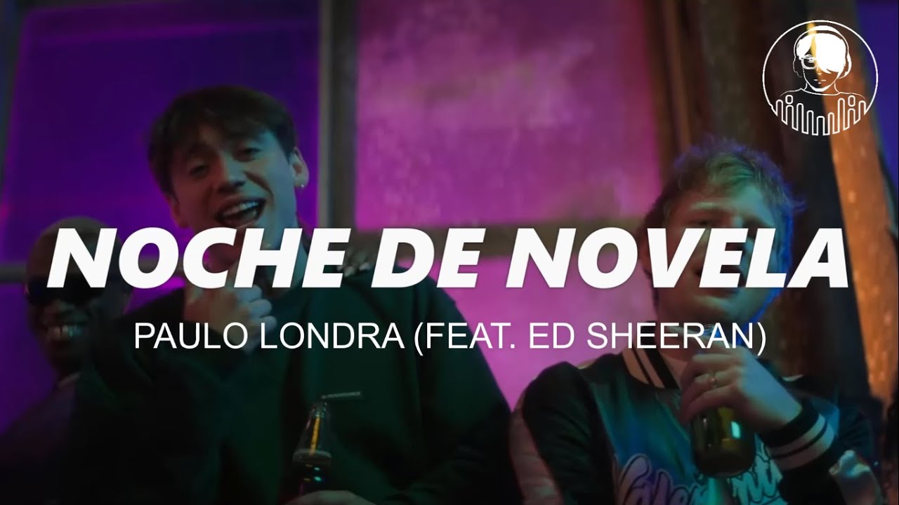 Paulo Londra, feat. Ed Sheeran - Noche de Novela (Lyric + Sub. Español)