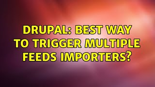 Drupal: Best way to trigger multiple Feeds importers?