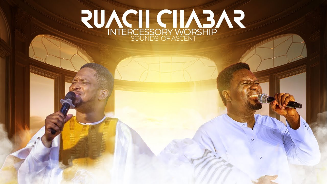 INTERCESSORY WORSHIP || RUACH CHABAR || Lawrence Oyor & Prophet Joel Ogebe