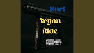 Tryna Ride - Nuri