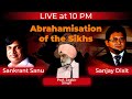 Abrahamisation of the Sikhs - Sankrant Sanu, Prof. Jagbir Singh and Sanjay Dixit