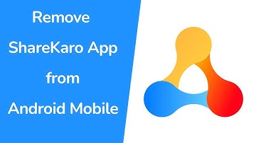 How to Remove ShareKaro App from Android Mobile?