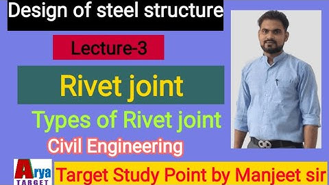 STEEL STRUCTURE LECTURE 3 TYPES OF RIVET JOINT  II TARGET STUDY POINT BY MANJEET SIR II