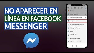 Cómo Desactivar Chat Facebook Messenger y no Aparecer en Línea