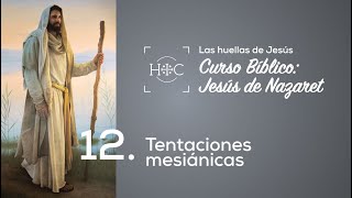 Clase 12: Tentaciones mesiánicas | Curso Bíblico: Jesús de Nazaret | Magdala