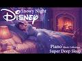 Snowy Night Disney Piano 👑❄️ | Princess Winter Sleep Music | Once Upon Softness