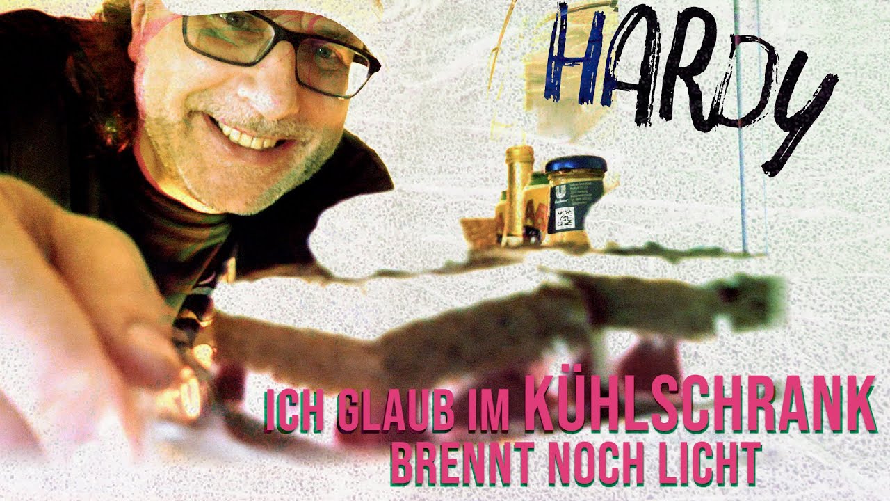 Im Kühlschrank Brennt Immer Ein Licht HARDY - Ich glaub im Kühlschrank brennt noch Licht - offizielles
