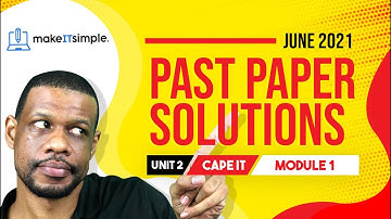 CAPE IT Unit 2 Paper 2 - 2021 Module 1