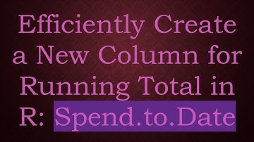 Efficiently Create a New Column for Running Total in R: Spend.to.Date