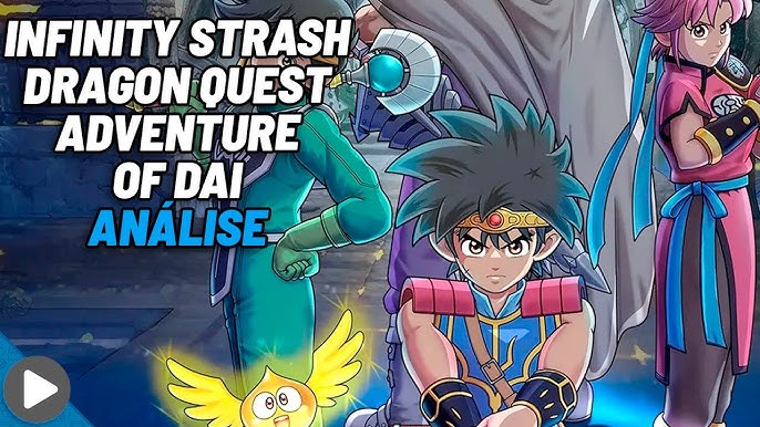 NOVO JOGO SIMPLESMENTE INCRÍVEL! - INFINITY STRASH: DRAGON QUEST THE  ADVENTURE OF DAI 