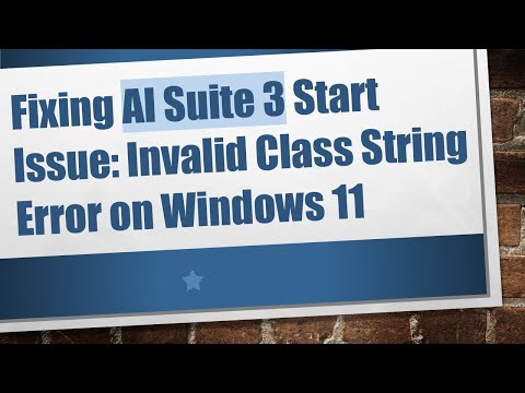 Fixing AI Suite 3 Start Issue Invalid Class String Error on Windows 11
