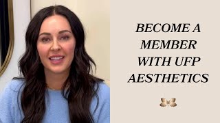Become A Member With UFP Aesthetics!