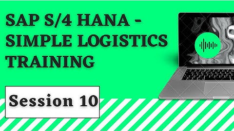 SAP S4 HANA Simple Logistics Training | SAP HANA Overview | SAP S4 HANA Certification | Session 10