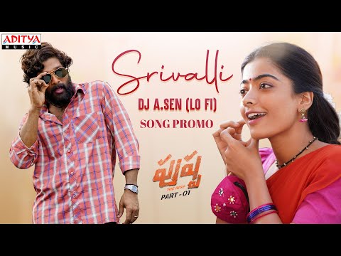 Srivalli DJ A.Sen (Lo Fi) Song Promo | Pushpa | Sid SriRam | Allu Arjun, Rashmika | DSP | Sukumar