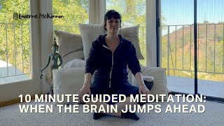 Moonshot Mentor 10 Minute Guided Meditation: When The Brain Jumps Ahead 🧠 with Laverne McKinnon