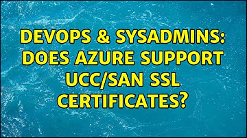 DevOps & SysAdmins: Does Azure support UCC/SAN SSL Certificates? (3 Solutions!!)