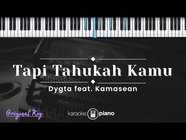 Tapi Tahukah Kamu - Dygta feat. Kamasean (KARAOKE PIANO - ORIGINAL KEY) class=