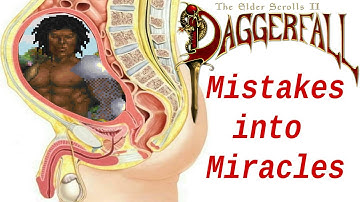 BethesdaSlop 2: Daggerfall Part 3 - Mistakes into Miracles