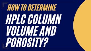 How to Determine HPLC Column Volume and Porosity?