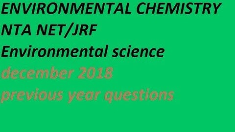 ENVIRONMENTAL CHEMISTRY December 2018 previous year Question NTA NET/JRF Environmental Sciences