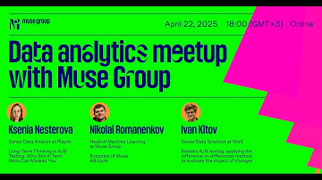Data Analytics Meetup with Muse Group