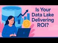 Is Your Data Lake Delivering ROI? Optimize S3/ADLS/GCS to Maximize Business Value