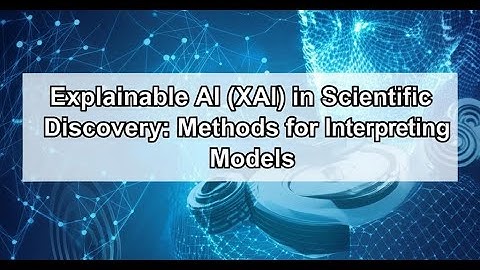 Explainable AI (XAI) in Scientific Discovery: Methods for Interpreting Complex Models