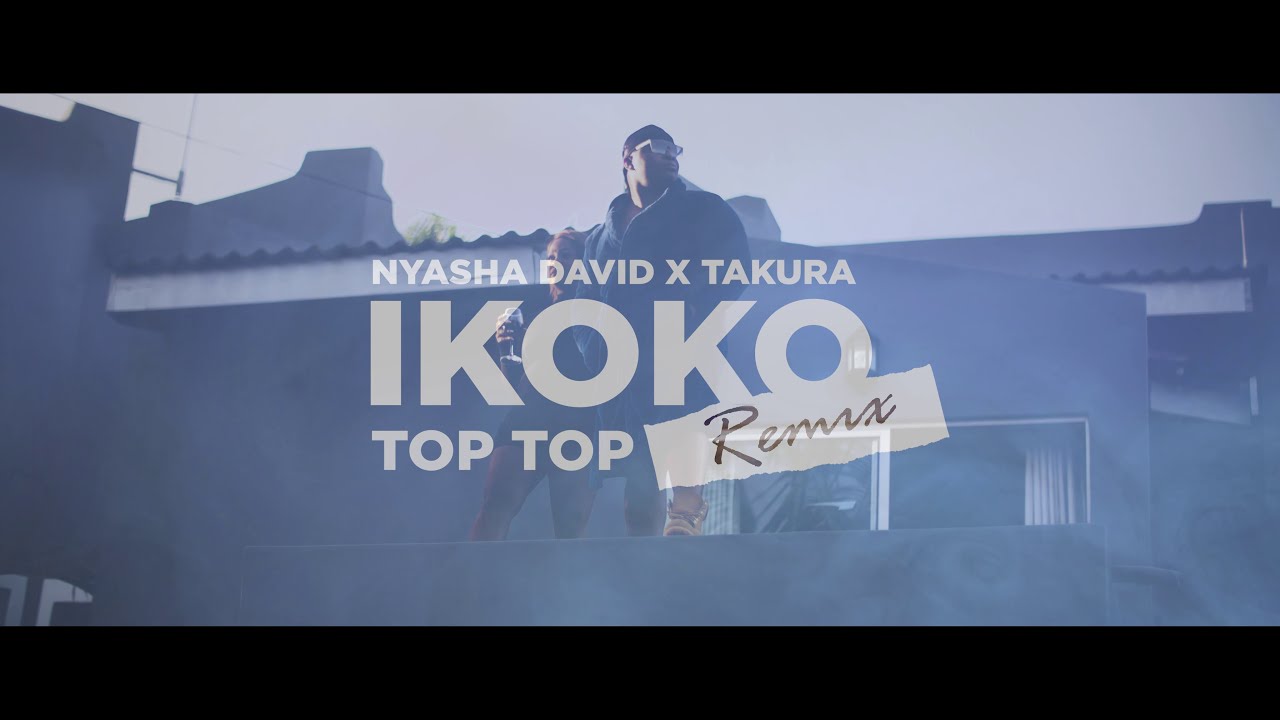 Nyasha David Ft Takura   Ikoko Top Top Remix