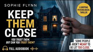 Keep Them Close – Sophie Flynn | Psychological Thriller | Audiobook