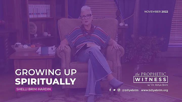 Prophetic Witness: Growing Up Spiritually (Part One)