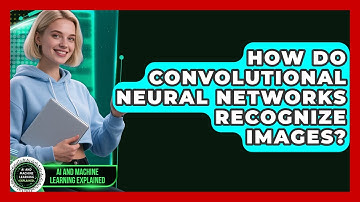 How Do Convolutional Neural Networks Recognize Images? - AI and Machine Learning Explained