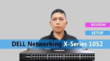 Review & Setup Basic Dell Networking X Series 1052