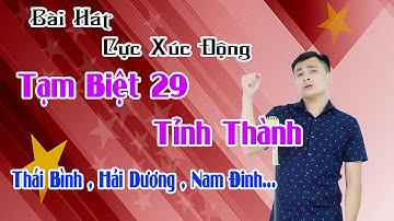 Bài Hát Cực Xúc Động Về Sáp Nhập Các Tỉnh | Tạm Biệt 29 Tỉnh Thành - Duy Hưng