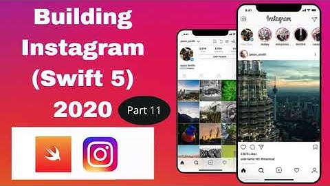 Build Instagram App: Part 11 (Swift 5) - 2020 - Xcode 11 - iOS Development