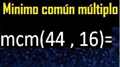 Minimo comun multiplo de 44 y 16 . mcm 44 y 16