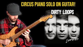 Dirty Loops - Circus PIANO SOLO ON GUITAR