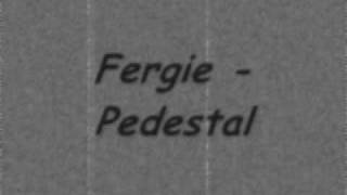 Fergie  - Pedestal