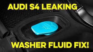 Audi S4 A4 Windshield Washer Fluid Leak FIX! B8 B8.5 Washer Reservoir Leaking DIY