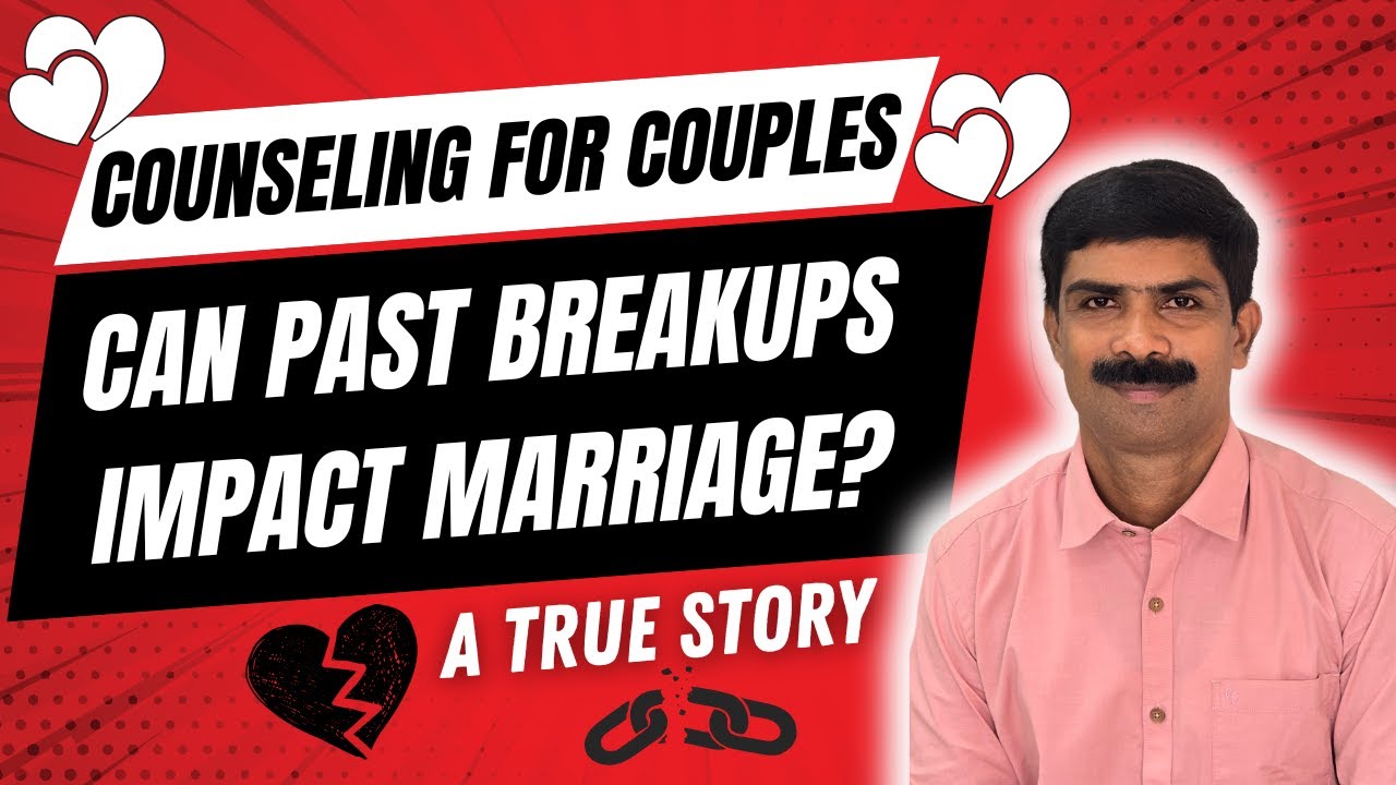 How Unresolved Breakups Can Damage Your Marriage & How to Heal: Counseling for Couples