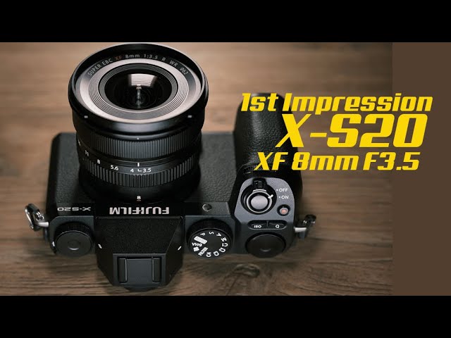 First Look: Fujifilm X-S20 & XF8mmF3.5 R WR – FUJILOVE MAGAZINE